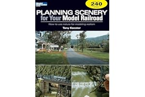 Planning Scenery for Your Model Railroad: How to Use Nature for Modeling Realism