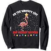 On The Naughty List And I Regret Nothing Christmas Flamingo Sweatshirt