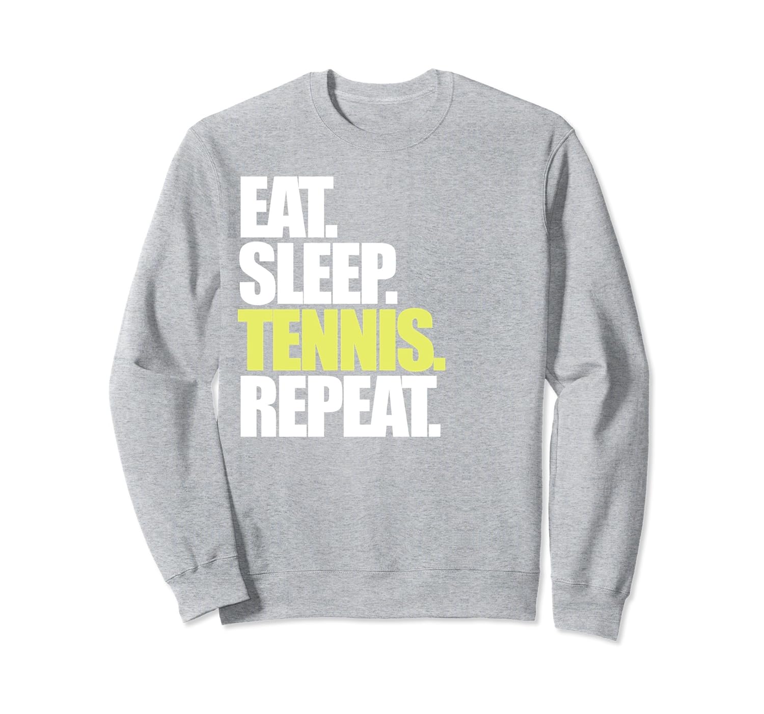 Eat Sleep Tennis Repeat Player Coach Parent Sweatshirt-anz