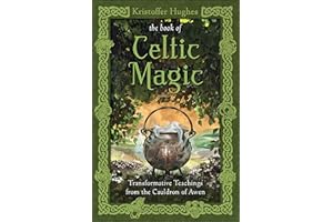 The Book of Celtic Magic: Transformative Teachings from the Cauldron of Awen