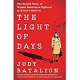 The Light of Days: The Untold Story of Women Resistance Fighters in Hitler's Ghettos