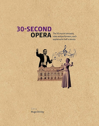 Download 30-Second Opera: The 50 crucial concepts, roles and performers, each explained in half a minute (English Edition) PDF