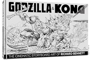 Godzilla & Kong: The Cinematic Storyboard Art of Richard Bennett