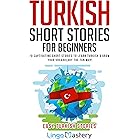 Turkish Short Stories for Beginners: 20 Captivating Short Stories to Learn Turkish & Grow Your Vocabulary the Fun Way! (Easy