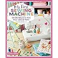 My First Sewing Machine: 30 fun projects kids will love to make