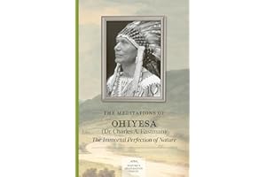 The Meditations of Ohiyesa (Dr. Charles A. Eastman): The Immortal Perfection of Nature
