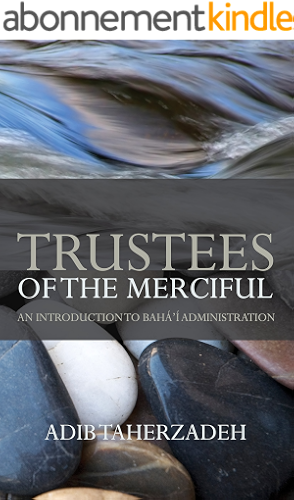 Download Trustees of the Merciful: An Introduction to Baha'i Administration (English Edition) PDF