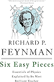 Six Easy Pieces: Essentials of Physics Explained by Its Most Brilliant Teacher