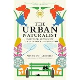 The Urban Naturalist: How to Make the City Your Scientific Playground