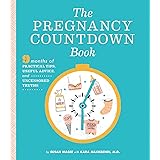 The Pregnancy Countdown Book: Nine Months of Practical Tips, Useful Advice, and Uncensored Truths