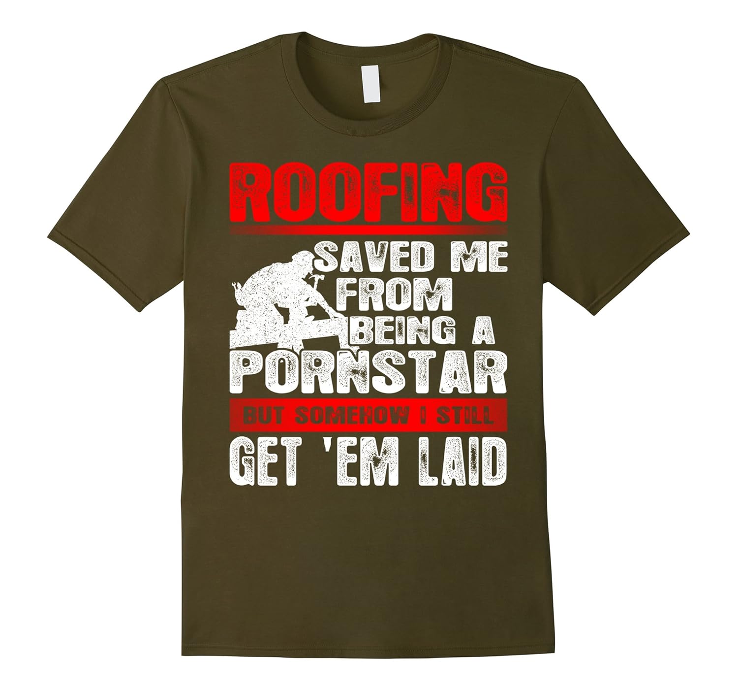Roofer Tee: Roofing Saved Me From Being A Pornstar-anz