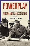 Powerplay: The Origins of the American Alliance