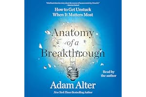 Anatomy of a Breakthrough: How to Get Unstuck When It Matters Most