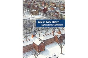 Yale in New Haven: Architecture and Urbanism