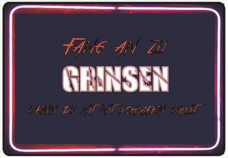 Netspares 141168803 Schild Hinweisschild Hinweis Fang An Zu Grinsen Wenn Du Mit Mir Schlafen Willst Amazon De Baumarkt