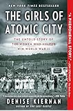 The Girls of Atomic City: The Untold Story of the Women Who Helped Win World War II