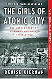 The Girls of Atomic City: The Untold Story of the Women Who Helped Win World War II
