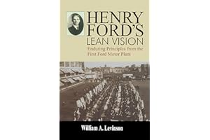 Henry Ford's Lean Vision: Enduring Principles from the First Ford Motor Plant