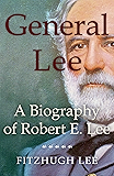 General Lee: A Biography of Robert E. Lee