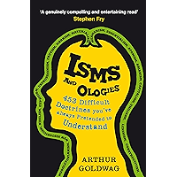 Isms and Ologies: 453 Difficult Doctrines You've Always Pretended to Understand book cover Isms and Ologies: 453 Difficult Doctrines You've Always Pretended to Understand book cover