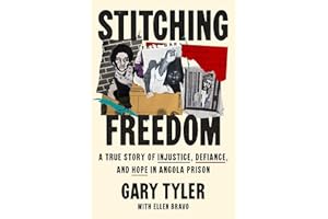 Stitching Freedom: A True Story of Injustice, Defiance, and Hope in Angola Prison