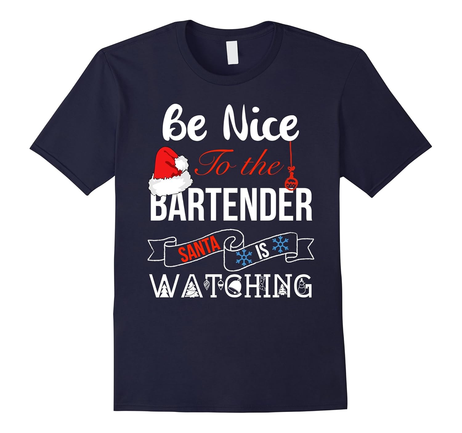 Be Nice To The Bartender Santa Is Watching Christmas Shirt-ANZ