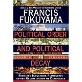 Political Order and Political Decay: From the Industrial Revolution to the Globalization of Democracy
