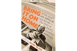 Bring It On Home: Peter Grant, Led Zeppelin, and Beyond—The Story of Rock's Greatest Manager
