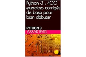 Python 3 : 400 exercices corrigés de base pour bien débuter: PYTHON 3 (French Edition)
