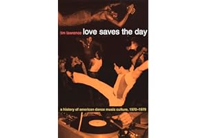 Love Saves the Day: A History of American Dance Music Culture, 1970-1979