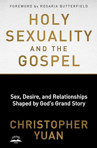 Download Holy Sexuality and the Gospel: Sex, Desire, and Relationships Shaped by God's Grand Story (English Edition) PDF