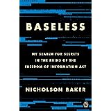Baseless: My Search for Secrets in the Ruins of the Freedom of Information Act