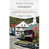 Scenic Driving Vermont: Exploring the State's Most Spectacular Byways and Back Roads