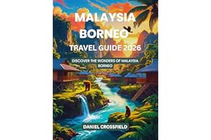 Malaysia Borneo Travel Guide 2026: Discover the Wonders of Malaysia Borneo
