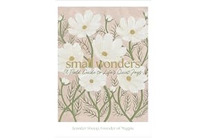 Small Wonders: A Field Guide to Life's Quiet Joys