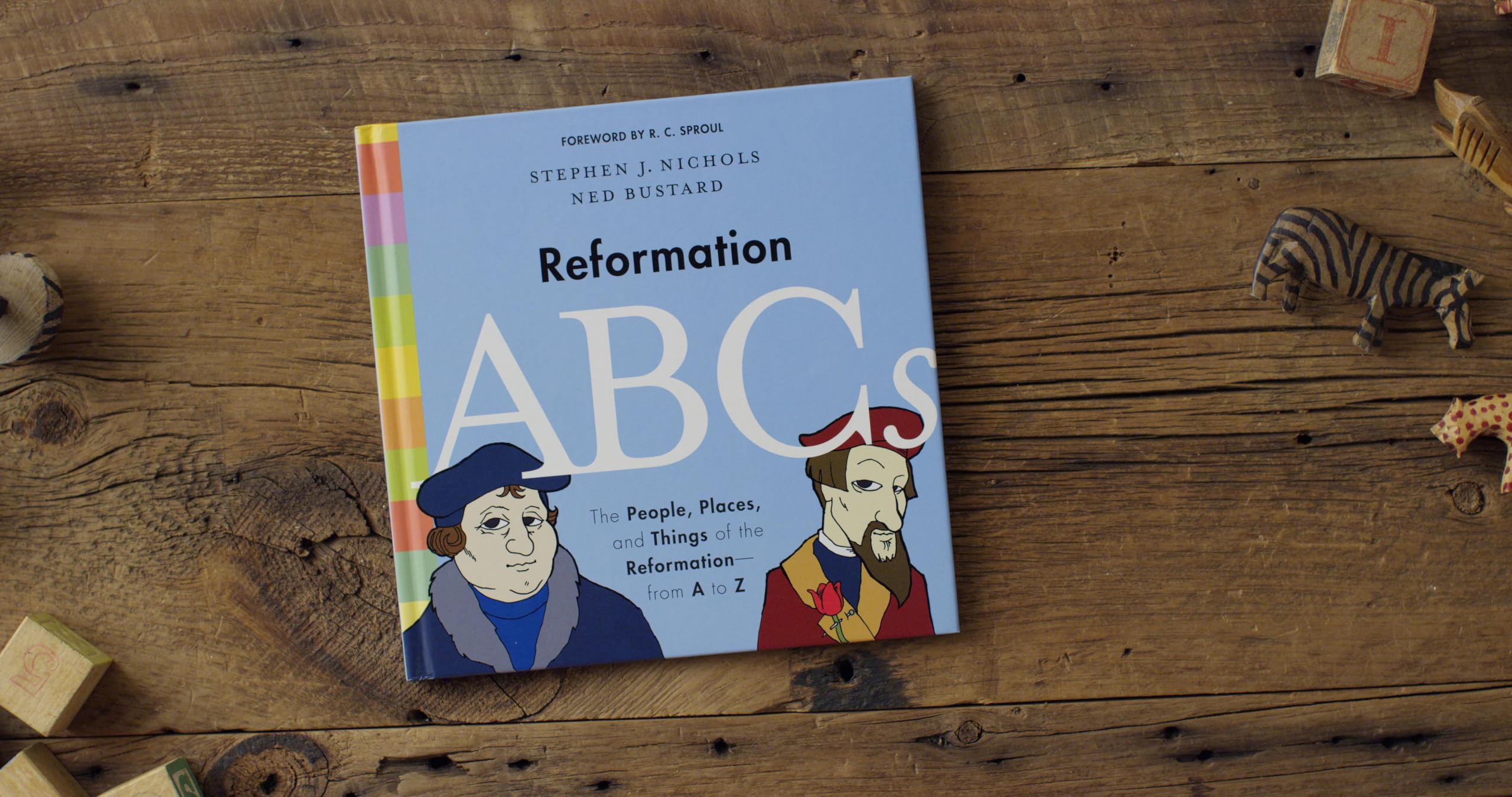 Reformation ABCs: The People, Places, and Things of the Reformation―from A to Z Reformation ABCs: The People, Places, and Things of the Reformation―from A to Z Hardcover