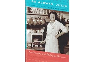 As Always, Julia: The Letters of Julia Child and Avis DeVoto: Food, Friendship, and the Making of a Masterpiece
