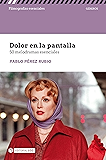 Dolor en la pantalla. 50 melodramas esenciales (Filmografías Esenciales)
