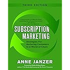 Subscription Marketing: Strategies for Nurturing Customers in a World of Churn