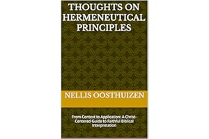 Thoughts on hermeneutical principles: From Context to Application: A Christ-Centered Guide to Faithful Biblical Interpretatio
