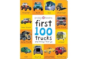First 100 Trucks And Things That Go: And Things That Go