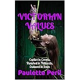 VICTORIAN VALUES: Captive in Corsets, Punished in Petticoats, Enslaved in Satin
