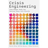 Crisis Engineering: Time-Tested Tools for Turning Chaos into Clarity