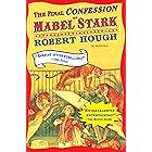 The Final Confession of Mabel Stark: A Novel (An Evergreen book)