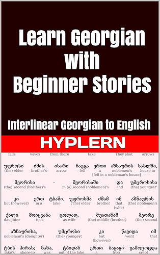 Download Learn Georgian with Beginner Stories: Interlinear Georgian to English (Learn Georgian with Interlinear Stories for Beginners and Advanced Readers Book 1) (English Edition) PDF
