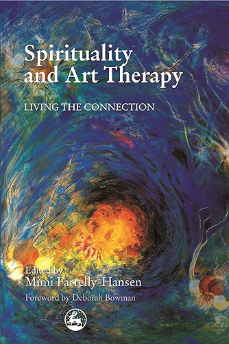Download Spirituality and Art Therapy: Living the Connection (20010315) (English Edition) PDF