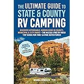 The Ultimate Guide to State & County RV Camping:: Discover Affordable, Hidden Gems in County, Municipal & City Parks –The Has