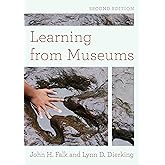 Learning from Museums: Visitor Experiences and the Making of Meaning ...