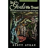 In Gods We Trust: The Evolutionary Landscape of Religion (Evolution and Cognition)