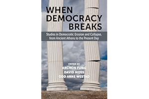 When Democracy Breaks: Studies in Democratic Erosion and Collapse, from Ancient Athens to the Present Day